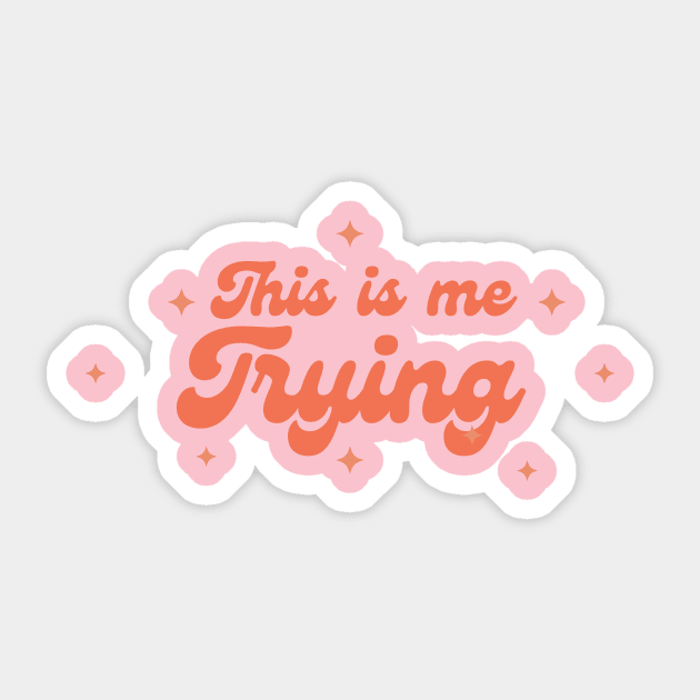 This is Me Trying Sticker by The Sparkle Report